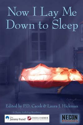 Now I Lay Me Down To Sleep: A Charity Anthology Benefitting The Jimmy Fund / Dana-Farber Cancer Institute by 