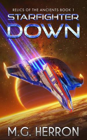 Starfighter Down by M.G. Herron