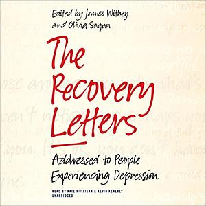 The Recovery Letters: Addressed to People Experiencing Depression by 