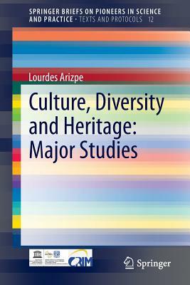 Culture, Diversity and Heritage: Major Studies by Lourdes Arizpe