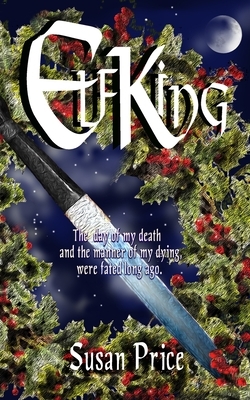 Elf King: Book 2 of Elfgift Series by Susan Price