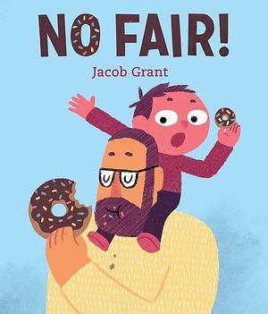 No Fair! by Jacob Grant