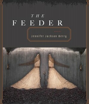 The Feeder by Jennifer Jackson Berry