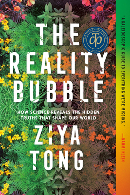 The Reality Bubble: How Science Reveals the Hidden Truths That Shape Our World by Ziya Tong