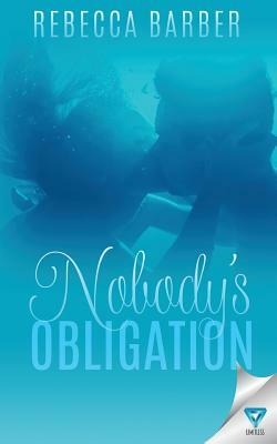Nobody's Obligation by Rebecca Barber