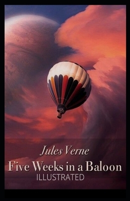 Five Weeks in a Balloon Illustrated by Jules Verne