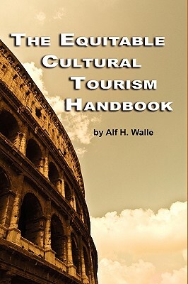 The Equitable Cultural Tourism Handbook (Hc) by Alf H. Walle