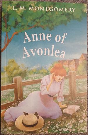 Anne of Avonlea  by L.M. Montgomery