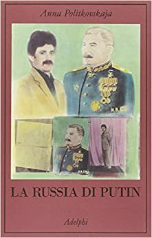 La Russia di Putin by Anna Politkovskaya