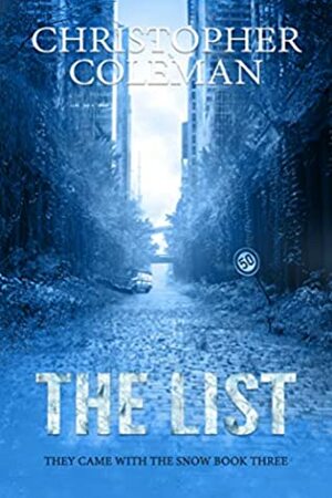 The List (They Came with the Snow Book 3) by Christopher Coleman