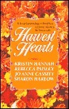 Harvest Hearts by Jo Anne Cassity, Kristin Hannah, Rebecca Paisley, R. Paisley, Sharon Harlow