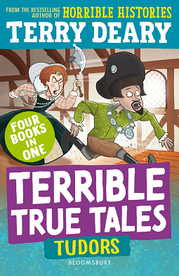 Terrible True Tales: Tudors by Terry Deary