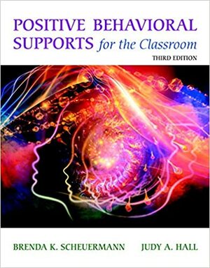 Positive Behavioral Supports for the Classroom with eText Access Code by Judy A. Hall, Brenda K. Scheuermann