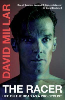 The Racer: Life on the Road as a Pro Cyclist by David Millar