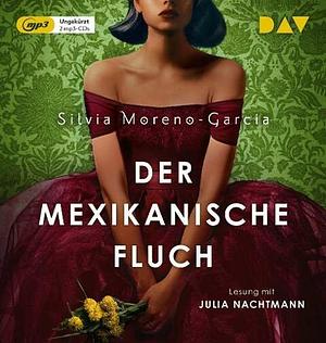 Der mexikanische Fluch by Silvia Moreno-Garcia