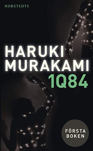 1Q84: Första boken by Haruki Murakami