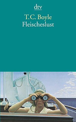 Fleischeslust by T.C. Boyle