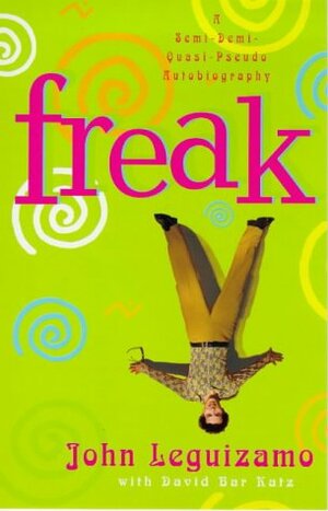 Freak by John Leguizamo, David Bar Katz