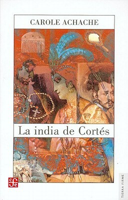 La India de Cortes by Carole Achache