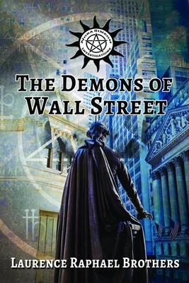 The Demons of Wall Street by Laurence Raphael Brothers