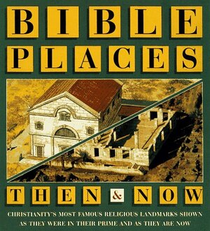 Bible Places Then & Now by Jenny Roberts
