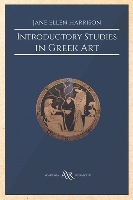 Introductory Studies in Greek Art by Jane Ellen Harrison