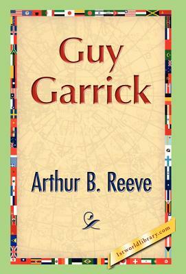 Guy Garrick by Arthur B. Reeve