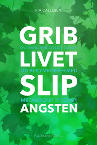 Grib livet - Slip angsten by Pia Callesen