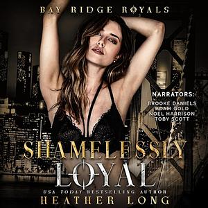 Shamelessly Loyal by Heather Long
