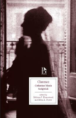 Clarence: Or, a Tale of Our Own Times by Catharine Maria Sedgwick