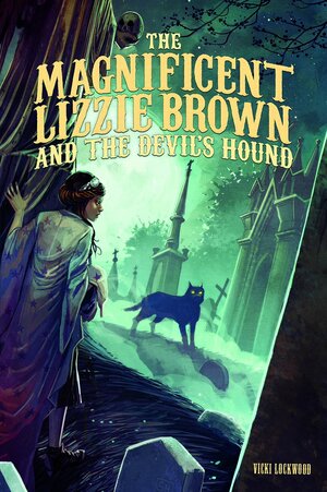The Magnificent Lizzie Brown and the Devil's Hound by Vicki Lockwood