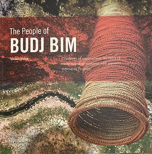 The People of Budj Bim, Second Edition: Engineers of Aquaculture, Builders of Stone House Settlements and Warriors Defending Country by Gib Wettenhall, Gunditjmara