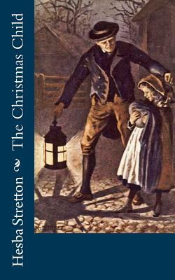 The Christmas Child by Hesba Stretton
