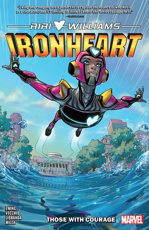 Ironheart, Vol. 1: Those With Courage by Kevin Libranda, Eve L. Ewing