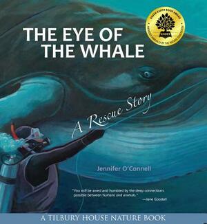 The Eye of the Whale: A Rescue Story by Jennifer O'Connell