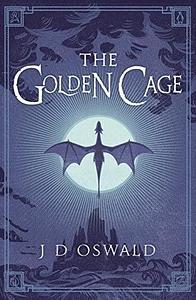 The Golden Cage by James Oswald