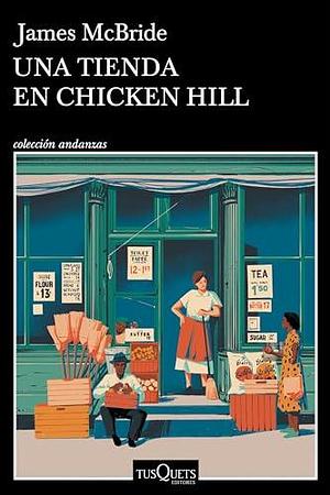 Una tienda en Chicken Hill by James McBride, Juan Trejo