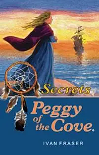 Peggy of the Cove: Secrets by Ivan Fraser