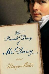 The Private Diary of Mr. Darcy by Maya Slater