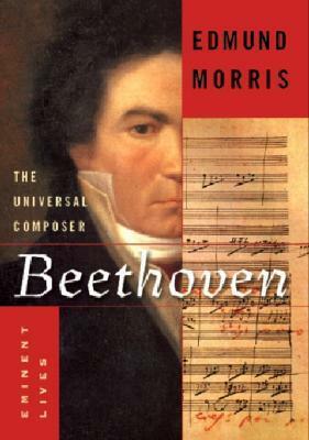 Beethoven: The Universal Composer by Edmund Morris