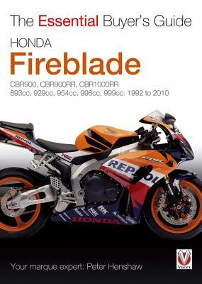 Honda CBR Fireblade: 893cc, 918cc, 929cc, 954cc, 998cc, 999cc. 1992 to 2010 by Peter Henshaw