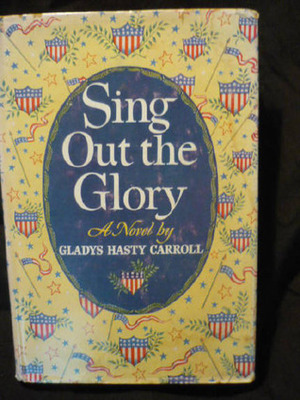 Sing Out the Glory by Gladys Hasty Carroll