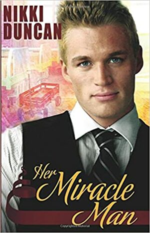 Her Miracle Man by Nikki Duncan