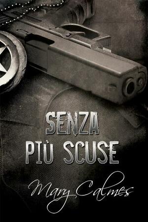 Senza più scuse by Mary Calmes