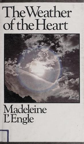 The Weather of the Heart: Poems by Madeleine L'Engle