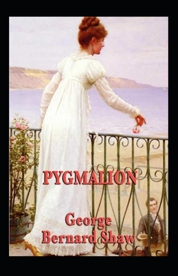 Pygmalion Illustrated by George Bernard Shaw