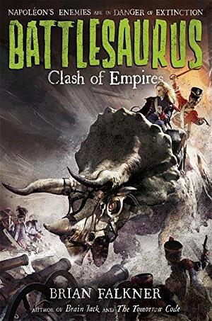 Battlesaurus: Clash of Empires by Brian Falkner, Brian Falkner