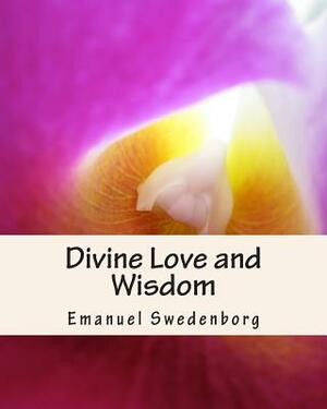 Divine Love and Wisdom by Emanuel Swedenborg