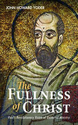 The Fullness of Christ by John Howard Yoder
