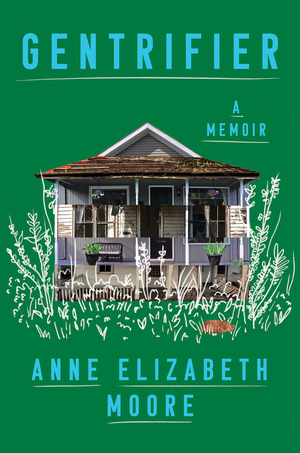 Gentrifier: A Memoir by Anne Elizabeth Moore